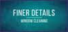 Finer Details window cleaning